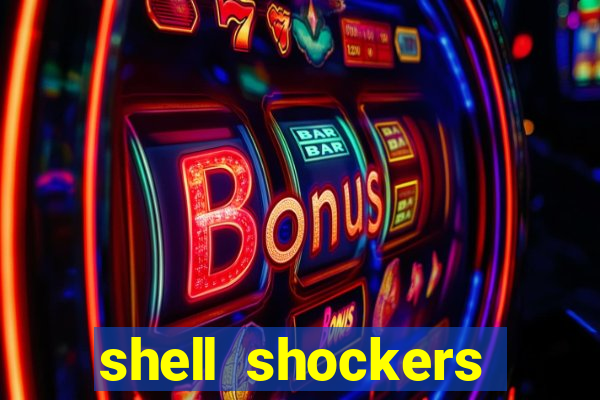 shell shockers crazy games